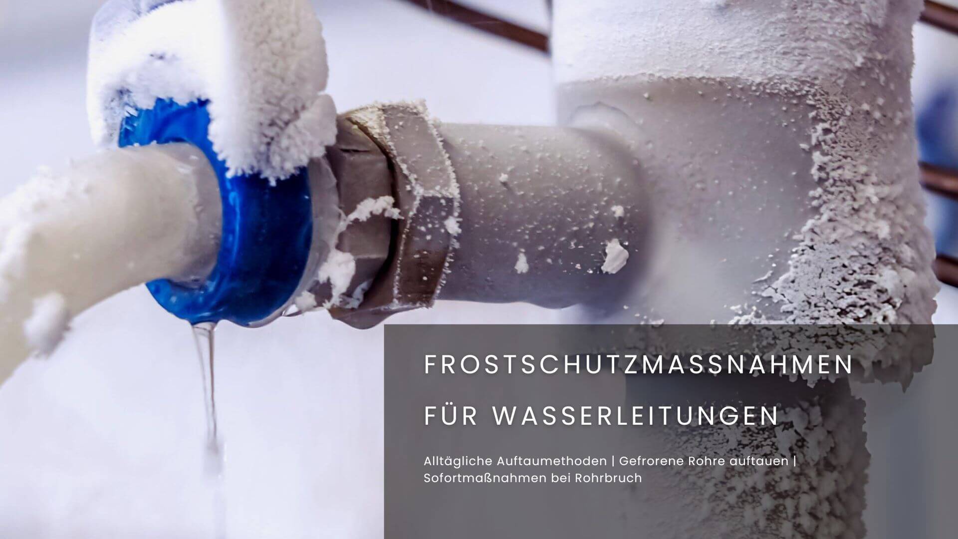So verhindern Sie das Einfrieren und Platzen von Wasserleitungen